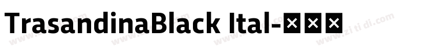 TrasandinaBlack Ital字体转换